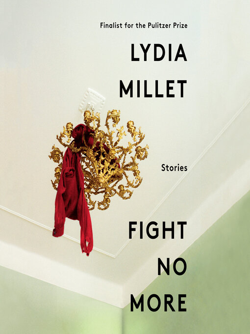 Title details for Fight No More by Lydia Millet - Available